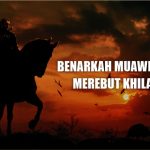 Benarkah Muawiyah Mau Merebut Khilafah?