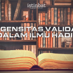 URGENSITAS VALIDASI DALAM ILMU HADIS