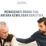 MENASEHATI ORANG TUA, ANTARA KEWAJIBAN DAN ETIKA