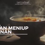 ADA APA DENGAN MENIUP MAKANAN ?