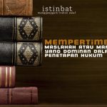 Mempertimbangkan Maslahah atau Mafsadah yang Dominan dalam Penetapan Hukum