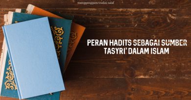 Peran Hadis sebagai Sumber Tasyri’ dalam Islam