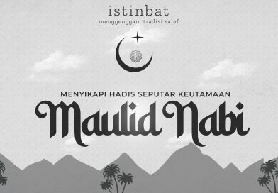 Menyikapi Hadis Seputar Keutamaan Maulid Nabi