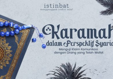 Karamah dalam Perspektif Syariat: Menguji Klaim Komunikasi dengan Orang yang Telah Wafat