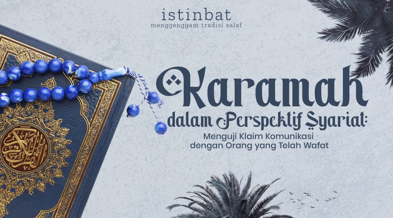 Karamah dalam Perspektif Syariat: Menguji Klaim Komunikasi dengan Orang yang Telah Wafat