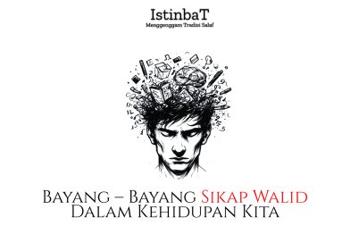 “Bayang–Bayang Sikap Walid dalam Kehidupan Kita”