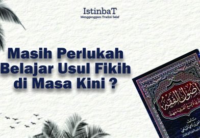 Menjawab Tantangan Zaman: Pentingkah Ushul Fikih Hari Ini?