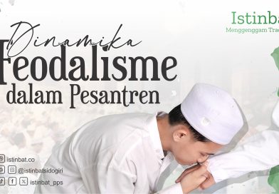 Dinamika Feodalisme dalam Pesantren (Part I)