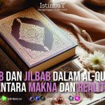 Hijab dan Jilbab dalam al-Quran, Antara Makna dan Realita