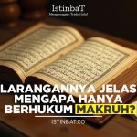 LARANGANNYA JELAS, MENGAPA HANYA BERHUKUM MAKRUH?