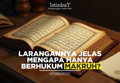 LARANGANNYA JELAS, MENGAPA HANYA BERHUKUM MAKRUH?