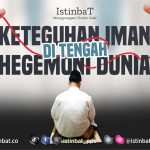 Keteguhan Iman di Tengah Hegemoni Dunia