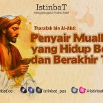Tharafah bin al-Abd: Penyair Muallaqat yang Hidup Boros dan Berakhir Tragis Tharafah bin al-Abd: Penyair Muallaqat yang Hidup Boros dan Berakhir Tragis