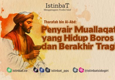 Tharafah bin al-Abd: Penyair Muallaqat yang Hidup Boros dan Berakhir Tragis Tharafah bin al-Abd: Penyair Muallaqat yang Hidup Boros dan Berakhir Tragis