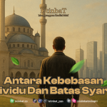 Antara Kebebasan Individu dan Batas Syariah