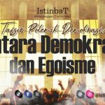 Tafsir Polemik Demokrasi: Antara Demokrasi dan Egoisme