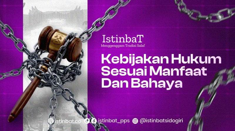 KEBIJAKAN HUKUM SESUAI DENGAN MANFAAT DAN BAHAYA