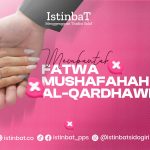 MEMBANTAH FATWA MUSHAFAHAH AL-QARDHAWI MEMBANTAH FATWA MUSHAFAHAH AL-QARDHAWI