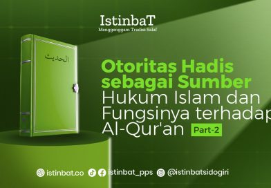 Otoritas Hadis sebagai Sumber Hukum Islam dan Fungsinya terhadap al-Quran Part-2 Otoritas Hadis sebagai Sumber Hukum Islam dan Fungsinya terhadap al-Quran Part-2
