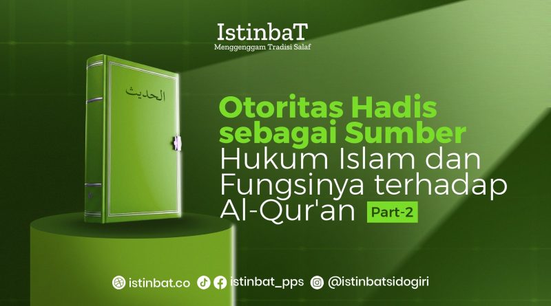 Otoritas Hadis sebagai Sumber Hukum Islam dan Fungsinya terhadap al-Quran Part-2 Otoritas Hadis sebagai Sumber Hukum Islam dan Fungsinya terhadap al-Quran Part-2