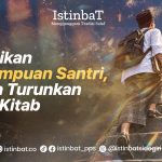 Tinggikan Kemampuan Santri, Bukan Turunkan Level Kitab