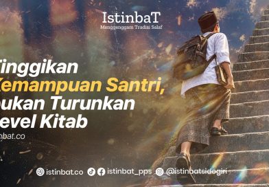 Tinggikan Kemampuan Santri, Bukan Turunkan Level Kitab