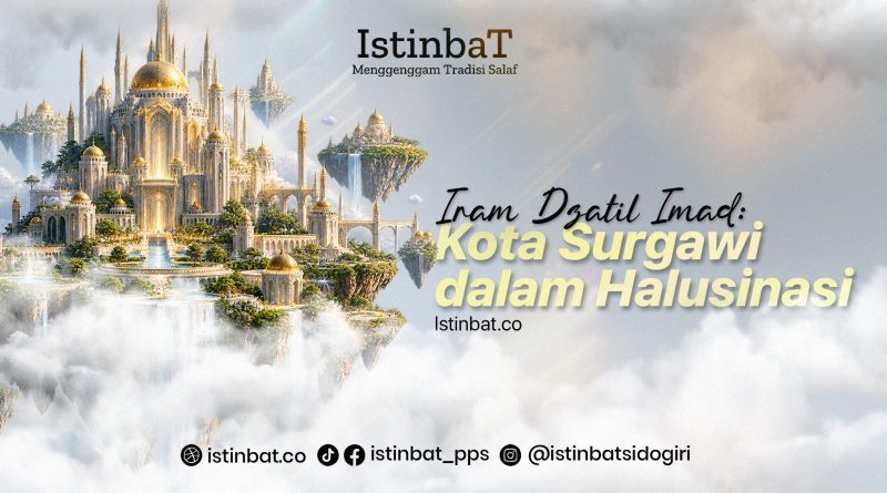 Iram Dzatil Imad: Kota Surgawi dalam Halusinasi